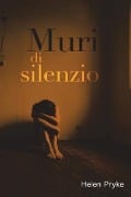 Muri di silenzio - Helen Pryke