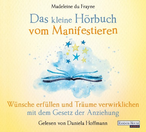 Das kleine Hör-Buch vom Manifestieren - Madeleine du Frayne