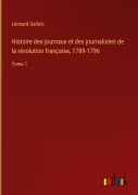 Cover-Bild zum Titel 'Histoire des journaux et des journalistes de la révolution française, 1789-1796' von 'Léonard Gallois'