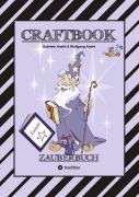 Cover-Bild zum Titel 'CRAFTBOOK - 100 SEITEN MAGIE - ZAUBERWÖRTER - ZAUBERSCHRIFT - ZAUBERWÜRFELSPIEL - MAGIER - ZAUBERSPRUCH - RÄTSEL' von 'Wolfgang André, Gabriele André'