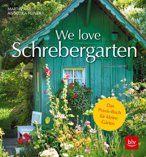 We love Schrebergarten - Martin Rist, Angelika Feiner