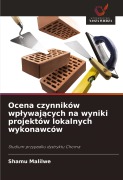 Cover-Bild zum Titel 'Ocena czynników wp¿ywaj¿cych na wyniki projektów lokalnych wykonawców' von 'Shamu Malilwe'