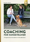 Cover-Bild zum Titel 'Coaching für Hundetrainer' von 'Alexandra Hansch'