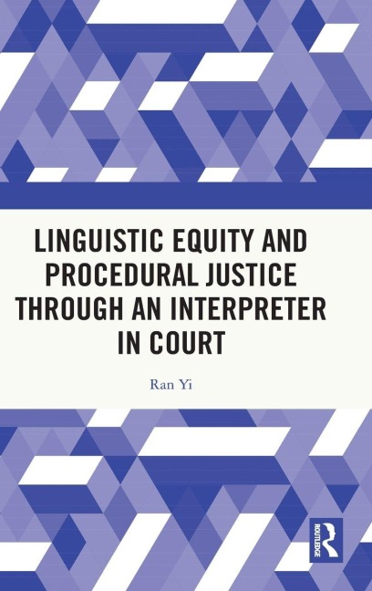 Linguistic Equity and Procedural Justice through an Interpreter in Court - Ran Yi