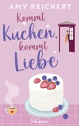 Cover-Bild zum Titel 'Kommt Kuchen, kommt Liebe' von 'Amy Reichert'