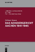 Das Sondergericht Aachen 1941-1945 - Helmut Irmen