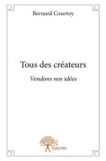 Cover-Bild zum Titel 'Tous des créateurs' von 'Bernard Courtoy'