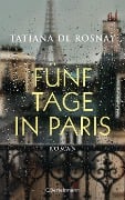Cover-Bild zum Titel 'Fünf Tage in Paris' von 'Tatiana De Rosnay'