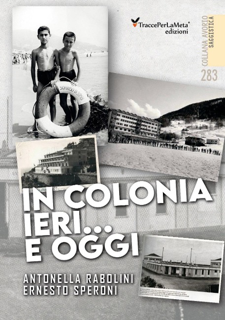 In colonia ieri...e oggi - Antonella Rabolini, Ernesto Speroni
