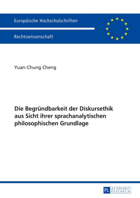 Die Begründbarkeit der Diskursethik aus Sicht ihrer sprachanalytischen philosophischen Grundlage - Yuan-Chung Cheng