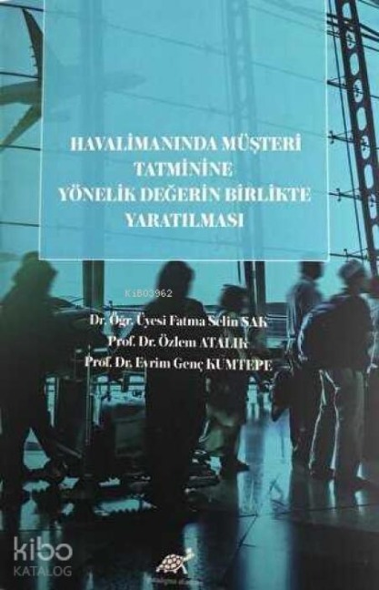 Havalimaninda Müsteri Tatminine Yönelik Degerin Birlikte Yaratilmasi - Fatma Selin Sak