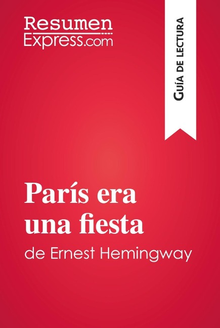 París era una fiesta de Ernest Hemingway (Guía de lectura) - Resumenexpress