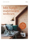 Mit Naturmaterialien wohnen - Marion Hellweg