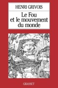 Cover-Bild zum Titel 'Le fou et le mouvement du monde' von 'Henri Grivois'