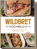 Cover-Bild zum Titel 'Wildbret Kochbuch: Die leckersten Wild Rezepte für jeden Geschmack und Anlass - inkl. Fingerfood, Beilagen & Soßen' von 'Konstantin Lambertus'