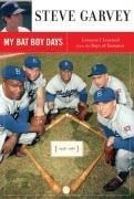 My Bat Boy Days - Steve Garvey