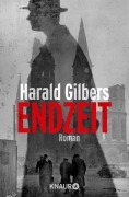 Cover-Bild zum Titel 'Endzeit' von 'Harald Gilbers'