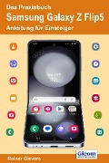 Cover-Bild zum Titel 'Das Praxisbuch Samsung Galaxy Z Flip5 - Anleitung für Einsteiger' von 'Rainer Gievers'