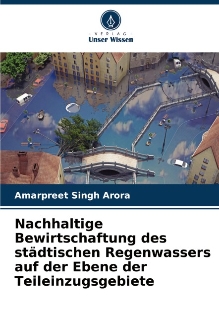 Nachhaltige Bewirtschaftung des städtischen Regenwassers auf der Ebene der Teileinzugsgebiete - Amarpreet Singh Arora