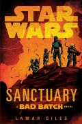 Cover-Bild zum Titel 'Star Wars: Sanctuary (a Bad Batch Novel)' von 'Lamar Giles'