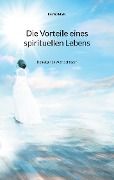 Cover-Bild zum Titel 'Die Vorteile eines spirituellen Lebens' von 'Esmiralda E.'
