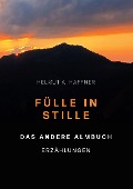 Cover-Bild zum Titel 'Fülle in Stille. Das andere Almbuch' von 'Helmut A. Haffner'
