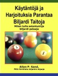 Käytäntöjä ja Harjoituksia Parantaa Biljardi Taitoja - Miten tulla asiantuntija biljardi pelaaja - Allan P. Sand