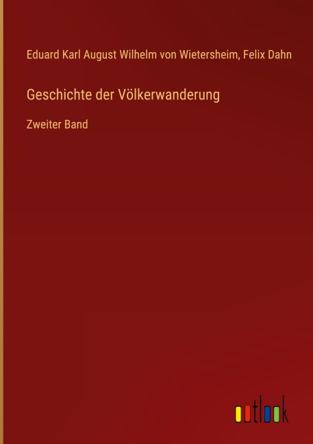 Geschichte der Völkerwanderung - Eduard Karl August Wilhelm von Wietersheim, Felix Dahn