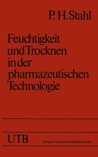 Feuchtigkeit und Trocknen in der pharmazeutischen Technologie - P. H. Stahl
