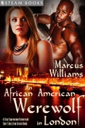 Cover-Bild zum Titel 'An African American Werewolf in London - A Sexy Supernatural Interracial Short Story from Steam Books' von 'Marcus Williams, Steam Books'