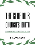 Cover-Bild zum Titel 'The Glorious Church's Birth' von 'Bill Vincent'