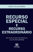 Recurso Especial e Recurso Extraordinário - Patricia Pellini Ferreira