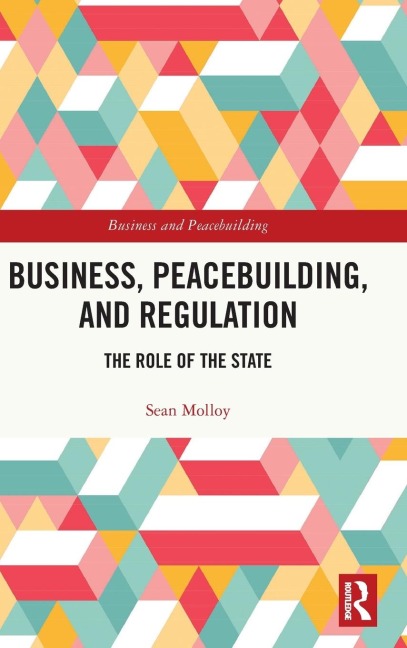 Business, Peacebuilding, and Regulation - Sean Molloy