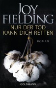 Cover-Bild zum Titel 'Nur der Tod kann dich retten' von 'Joy Fielding'