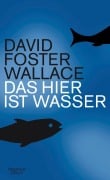 Cover-Bild zum Titel 'Das hier ist Wasser' von 'David Foster Wallace'