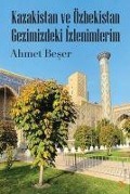 Cover-Bild zum Titel 'Kazakistan ve Özbekistan Gezimizdeki Izlenimlerim' von 'Ahmet Beser'