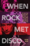 Cover-Bild zum Titel 'When Rock Met Disco' von 'Steven Blush'