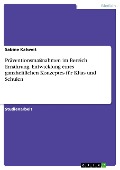 Präventionsmaßnahmen im Bereich Ernährung. Entwicklung eines ganzheitlichen Konzeptes für Kitas und Schulen - Sabine Kalweit