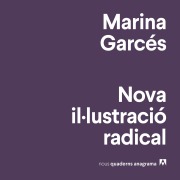 Cover-Bild zum Titel 'Nova il·lustració radical' von 'Marina Garcés'