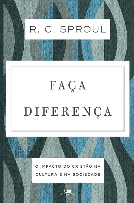 Faça diferença - R. C. Sproul