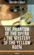 The Phantom of the Opera & The Mystery of the Yellow Room (Unabridged) - Gaston Leroux