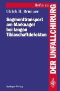 Cover-Bild zum Titel 'Segmenttransport am Marknagel bei langen Tibiaschaftdefekten' von 'Ulrich H. Brunner'