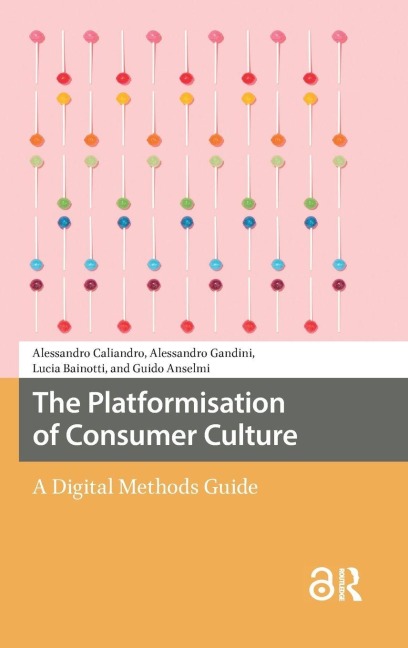The Platformisation of Consumer Culture - Alessandro Caliandro, Lucia Bainotti, Alessandro Gandini