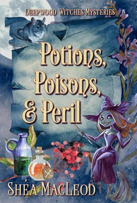 Poisons, Potions, and Peril (Deepwood Witches Mysteries, #1) - Shéa Macleod