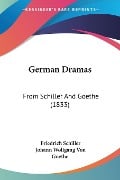 German Dramas - Friedrich Schiller, Johann Wolfgang von Goethe