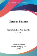 Cover-Bild zum Titel 'German Dramas' von 'Friedrich Schiller, Johann Wolfgang von Goethe'