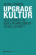 Upgradekultur - Dierk Spreen