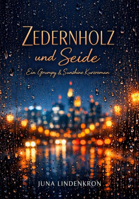 Zedernholz und Seide: Ein Grumpy & Sunshine Kurzroman - Juna Lindenkron