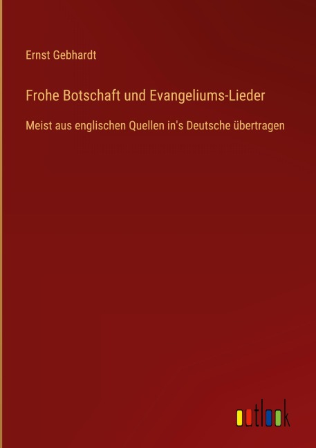 Frohe Botschaft und Evangeliums-Lieder - Ernst Gebhardt