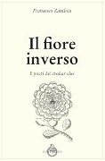 Cover-Bild zum Titel 'Il fiore inverso. I poeti del trobar clus' von 'Francesco Zambon'